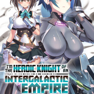 I'm the Heroic Knight of an Intergalactic Empire! Vol. 3