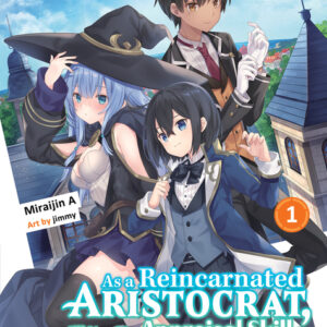 As a Reincarnated Aristocrat, I'll Use My Appraisal Skill to Rise in the World 1