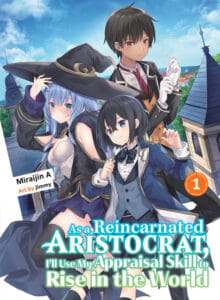 As a Reincarnated Aristocrat, I'll Use My Appraisal Skill to Rise in the World