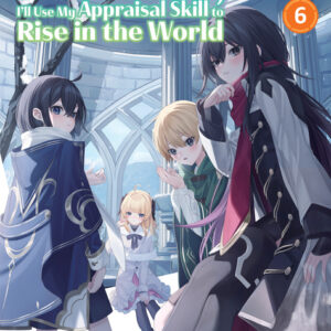 As a Reincarnated Aristocrat, I'll Use My Appraisal Skill to Rise in the World 6