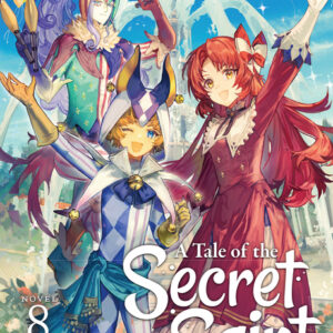 A Tale of the Secret Saint, Vol. 8